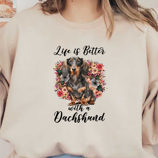 A T-shirt featuring a Dachshund with a "Life is Better with a Dachshund" slogan.DTF Transfers