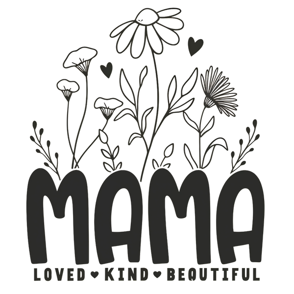 A charming design featuring the word "MAMA" surrounded by flowers, celebrating love, kindness, and beauty.DTF Transfers dtf prints