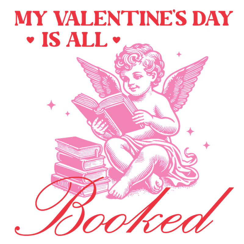 Celebrate Valentine's Day with this playful design featuring a cherub reading books, whimsically declaring, "My Valentine's Day is all booked!"DTF Transfers