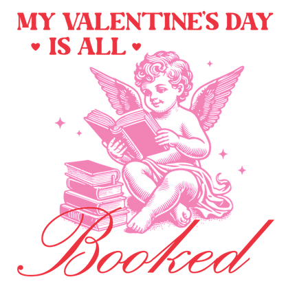 Celebrate Valentine's Day with this playful design featuring a cherub reading books, whimsically declaring, "My Valentine's Day is all booked!"DTF Transfers