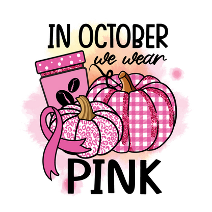 Celebrate October with this playful design featuring pink pumpkins and a charming message about wearing pink!dtf regular iron