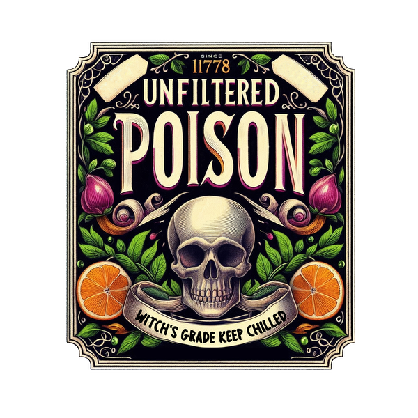 A vibrant label featuring "Unfiltered Poison," adorned with a skull, orange slices, and lush foliage, evoking a witchy aesthetic. heat press transfers