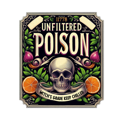 A vibrant label featuring "Unfiltered Poison," adorned with a skull, orange slices, and lush foliage, evoking a witchy aesthetic. heat press transfers