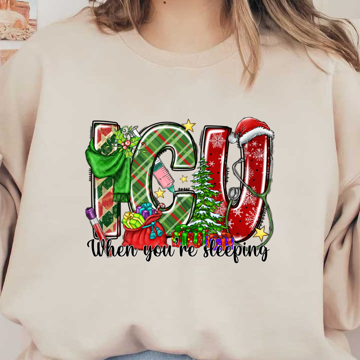 A festive and playful design featuring "ICU" adorned with Christmas elements like a tree, gifts, and medical items, captioned "When you're sleeping."DTF Transfers dtf transfers dtf prints