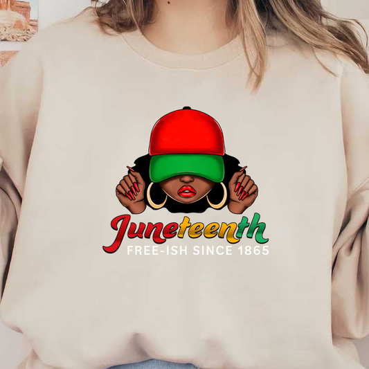 A vibrant graphic emphasizing Juneteenth, featuring a woman in a red and green cap with bold text: "Juneteenth Free-ish Since 1865." heat press transfers