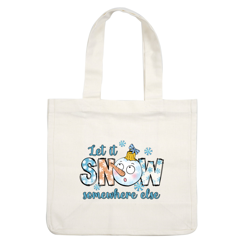 A playful design featuring a surprised snowman with a catchy phrase, "Let it SNOW somewhere else," ideal for winter fun. dtf prints