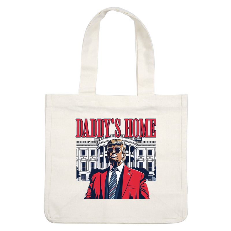 A bold graphic design featuring a man in a red suit, set against the White House, with the caption "DADDY'S HOME."DTF Transfersdtf regular irondtf regular iron