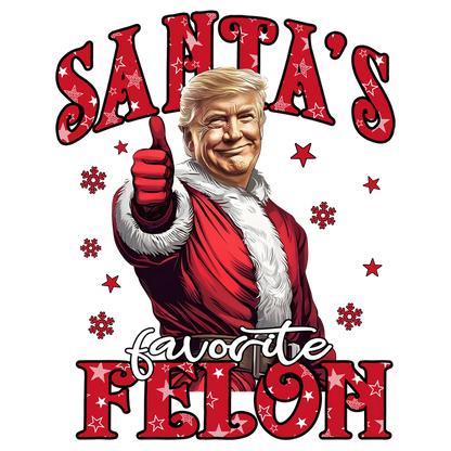 This playful graphic features a figure in a Santa suit giving a thumbs up, with the text "Santa's Favorite Felon".DTF Transfers dtf transfers