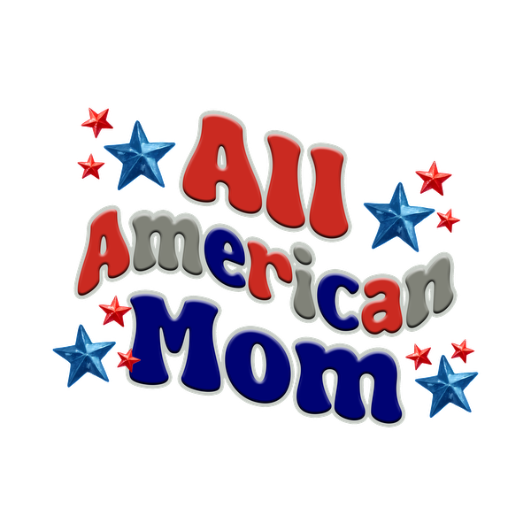 A vibrant graphic featuring the phrase "All American Mom" in bold red, blue, and gray letters, surrounded by stars.dtf regular iron