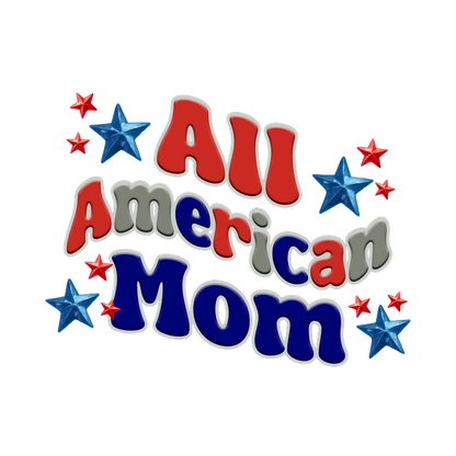 A vibrant graphic featuring the phrase "All American Mom" in bold red, blue, and gray letters, surrounded by stars.dtf regular iron