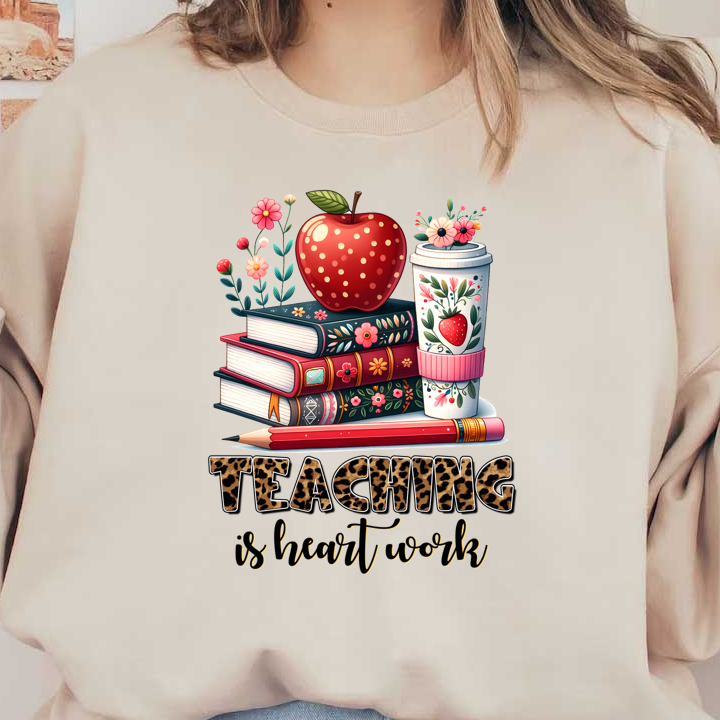 A vibrant illustration featuring stacked books, a red polka-dotted apple, a decorative cup, a pencil, and the phrase "Teaching is heartwork."DTF Transfers