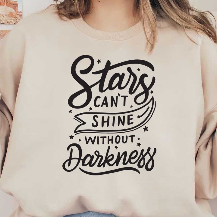 Un diseño de cita motivacional que dice: "Las estrellas no pueden brillar sin oscuridad", con tipografía divertida y acentos de estrellas.