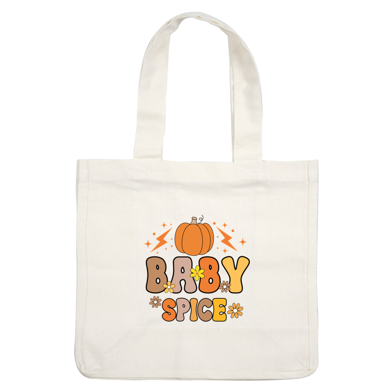 Cute and whimsical "Baby Spice" design featuring a pumpkin, flowers, and playful text, perfect for autumn vibes!dtf regular iron