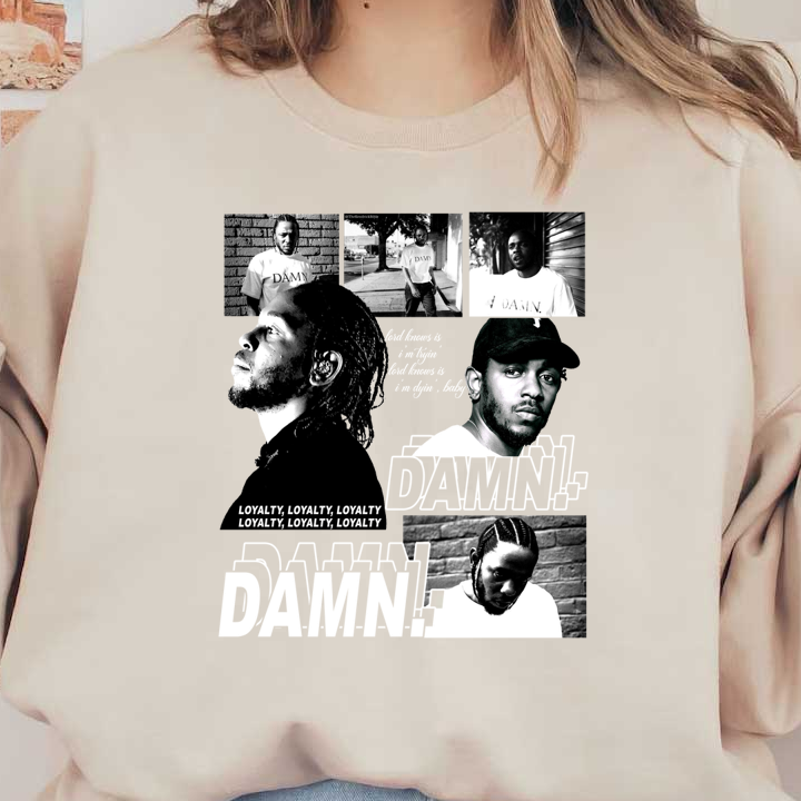 A dynamic collage featuring various images of a rapper, highlighted by the bold text "DAMN!" and themes of loyalty.DTF Transfers heat press transfers