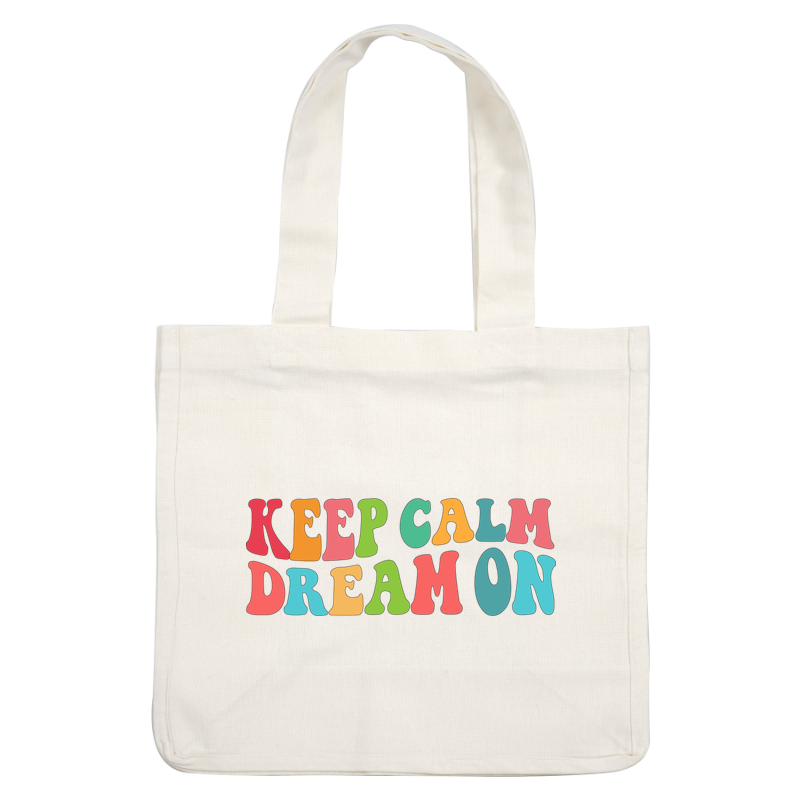 Colorful typography artwork featuring the motivational phrase "Keep Calm Dream On" in a playful font. dtf transfers