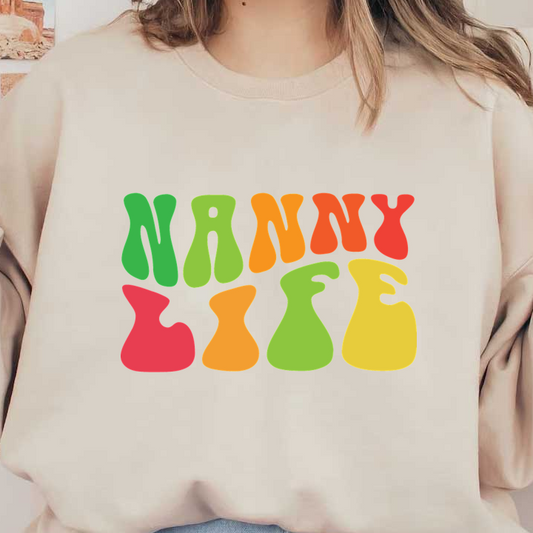 Colorful, playful lettering spells "Nanny Life," capturing the joyful essence of caregiving in vibrant shades. heat press transfers