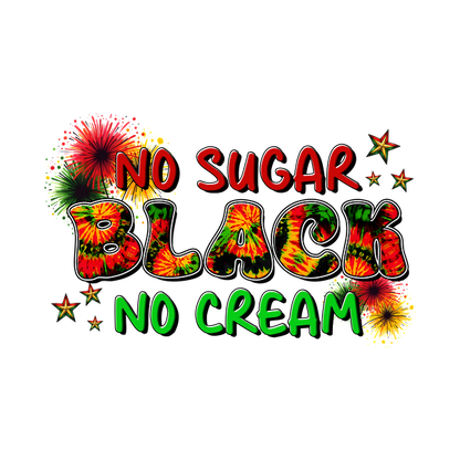 Vibrant graphic design featuring the phrase "No Sugar, Black, No Cream" in colorful letters with festive accents.