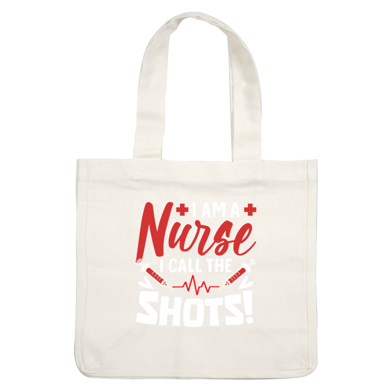 Playful graphic featuring the bold phrase "I am a Nurse, I call the shots!" alongside illustrations of syringes and a heartbeat line.DTF Transfers