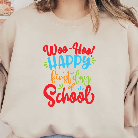Celebrate the excitement of a new school year with this cheerful "Woo-Hoo! Happy First Day of School" design!DTF Transfers