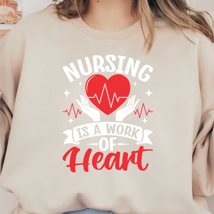 Celebrate the spirit of nursing with this vibrant design featuring a heart and hands, proclaiming "Nursing is a work of heart."DTF Transfers