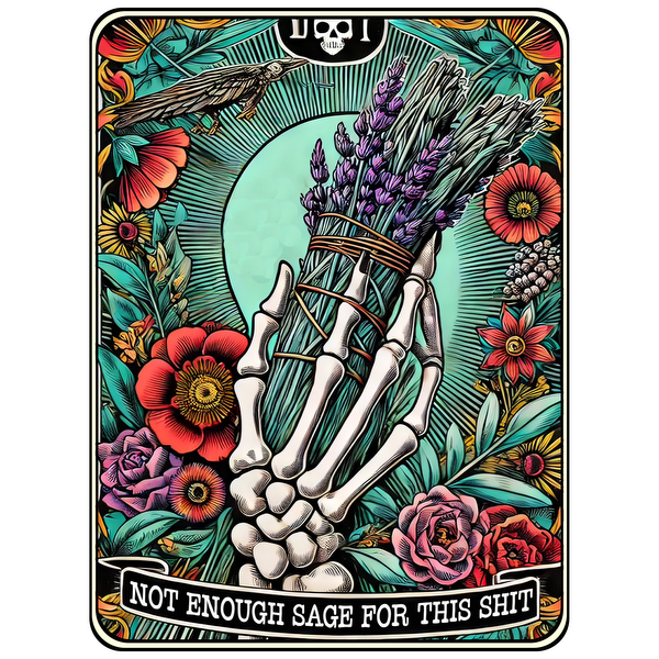 Una ilustración vibrante que presenta una mano esquelética sosteniendo lavanda, rodeada de flores de colores y la frase "No hay suficiente salvia para esta mierda".