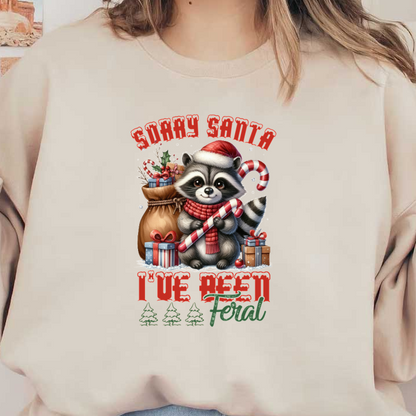 A cute raccoon wearing a Santa hat holds candy canes near festive gifts, with the playful text: "Sorry Santa, I've been Feral." dtf transfers