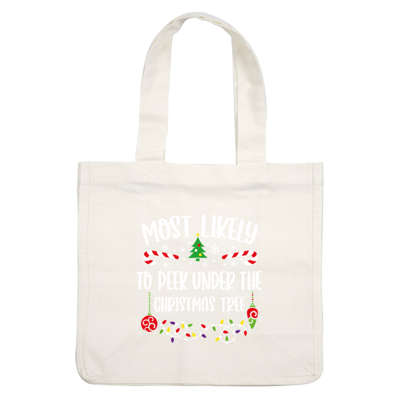 Celebrate the holiday spirit with this playful design featuring festive elements and the words "Most Likely to Peek Under the Christmas Tree."DTF Transfers dtf prints