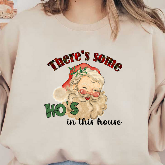 A playful illustration of Santa Claus with a wink, featuring festive text that reads, "There's some Ho's," perfect for holiday cheer. dtf prints