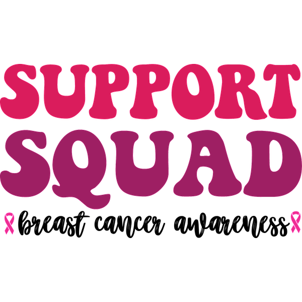 Bold and playful "Support Squad" lettering in vibrant pink shades, featuring a small pink ribbon for added encouragement. heat press transfers