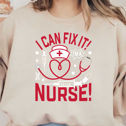 A playful design featuring a nurse theme with the phrase "I CAN FIX IT!" surrounded by stethoscopes, syringes, and hearts.DTF Transfers