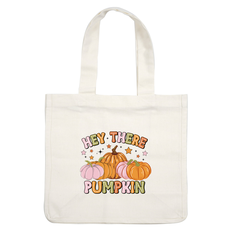 A cheerful design featuring colorful pumpkins with the playful phrase "Hey There Pumpkin" and surrounding stars.dtf regular iron