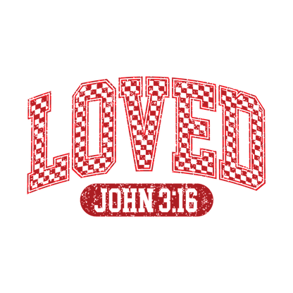 A bold red graphic featuring the word "LOVED" in an arched style, accompanied by "JOHN 3:16" in a central banner.DTF Transfers