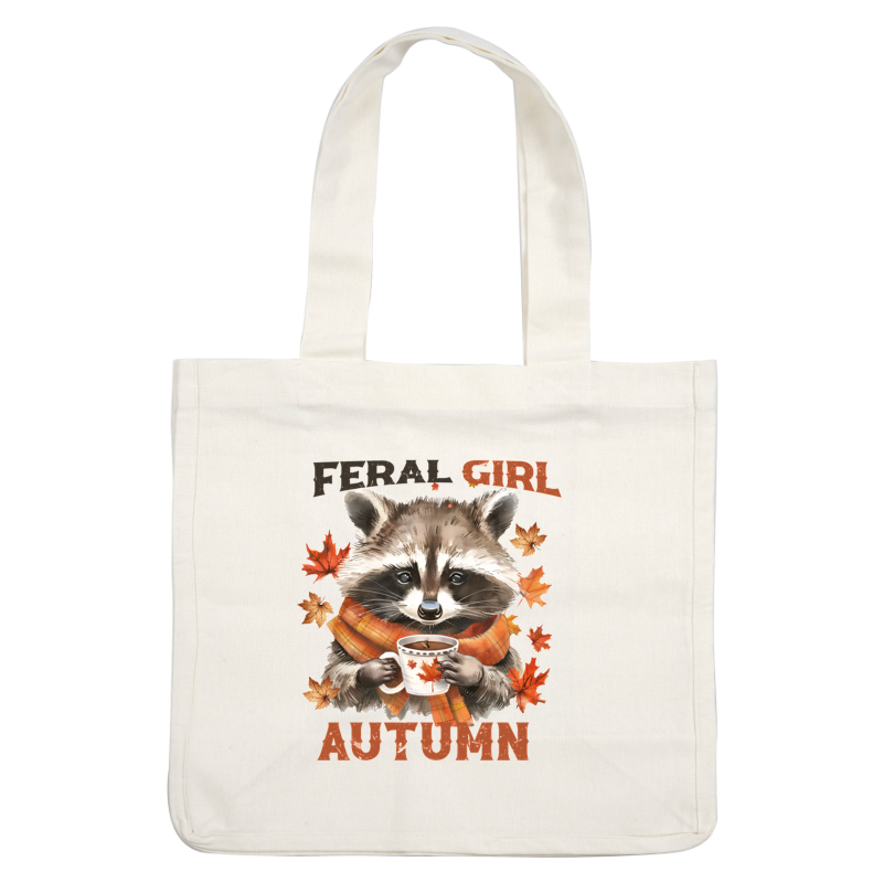 Un lindo mapache con una bufanda disfruta de una bebida caliente, rodeado de hojas de otoño, con las palabras "Feral Girl Autumn".