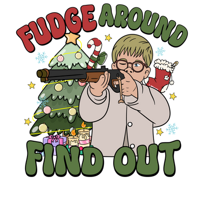 This playful graphic features a child holding a firearm in front of a decorated Christmas tree, captioned "Fudge Around Find Out."DTF Transfers dtf prints