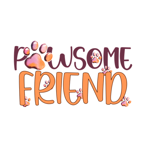 Un diseño divertido que presenta las palabras "Pawsome Friend" adornado con lindas huellas de patas, celebrando el vínculo con las mascotas.