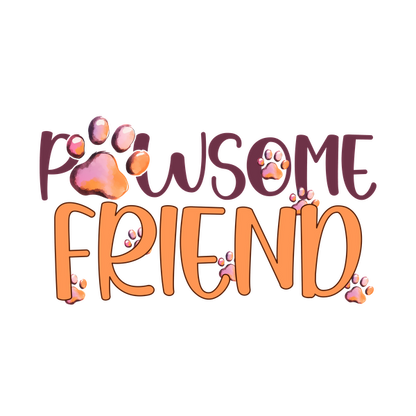 Un diseño divertido que presenta las palabras "Pawsome Friend" adornado con lindas huellas de patas, celebrando el vínculo con las mascotas.