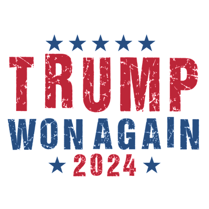 Bold and vibrant graphic celebrating the 2024 campaign with the message "Trump Won Again" in red, blue, and stars.DTF Transfers heat press transfersdtf regular iron