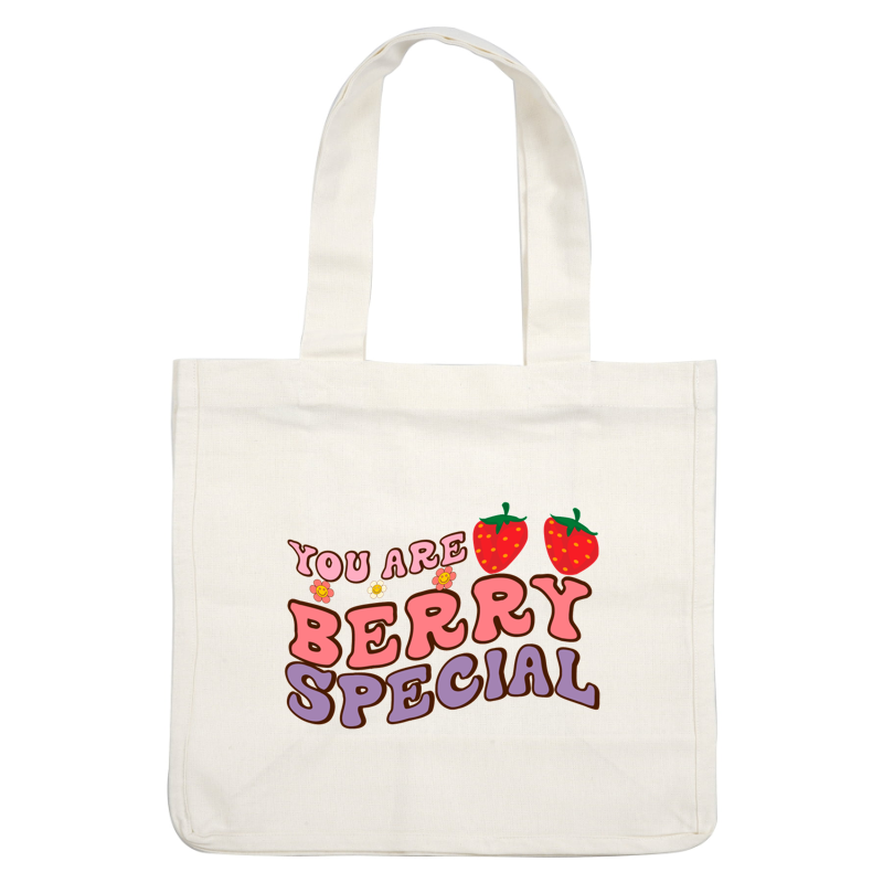 A cheerful graphic featuring the phrase "You Are Berry Special" adorned with vibrant strawberries and cute flowers. heat press transfers