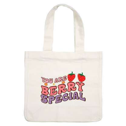 A cheerful graphic featuring the phrase "You Are Berry Special" adorned with vibrant strawberries and cute flowers. heat press transfers