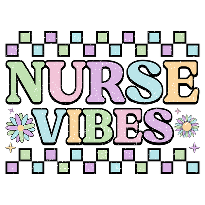 A colorful and cheerful design featuring the words "NURSE VIBES" with floral accents and pastel squares.DTF Transfers