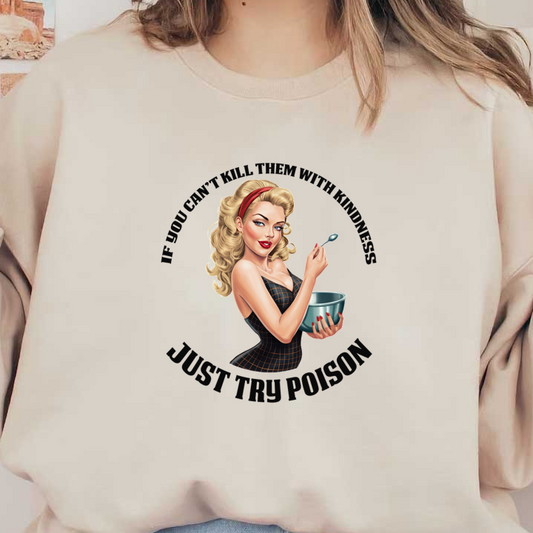 A vintage-inspired illustration of a glamorous woman with a bowl, surrounded by the humorous quote about kindness and poison.dtf regular iron