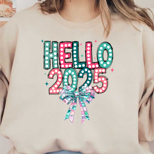 Bright and festive "Hello 2025" design adorned with colorful dots and a shimmering bow, perfect for New Year celebrations!DTF Transfers dtf prints