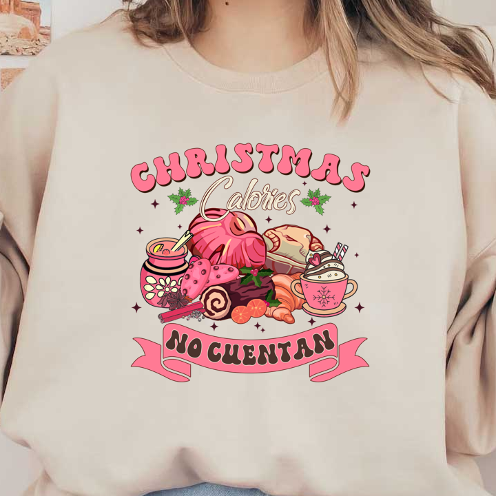 Festive illustration featuring a variety of sweet treats and holiday beverages, with the playful phrase "Christmas calories don't count."DTF Transfers heat press transfers