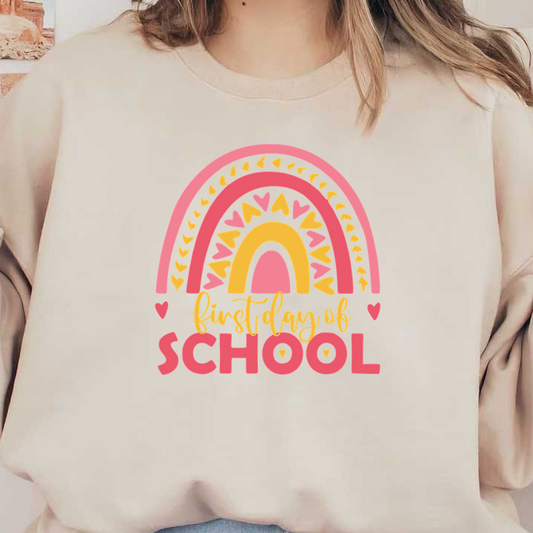 Cheerful design celebrating the "First Day of School," featuring vibrant colors, a playful rainbow, and heart accents. Perfect for back-to-school moments!DTF Transfers