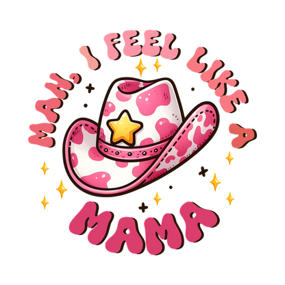 Gráfico colorido de un extravagante sombrero de vaquero rosa con una estrella, acompañado de la frase "No, me siento como una mamá".