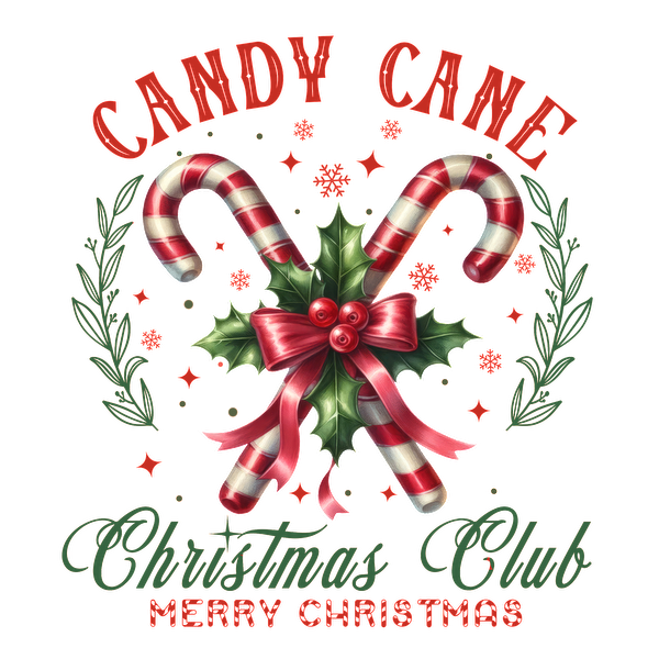 A festive design featuring candy canes, holly leaves, and a ribbon, celebrating the "Candy Cane Christmas Club."dtf regular iron