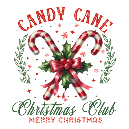 A festive design featuring candy canes, holly leaves, and a ribbon, celebrating the "Candy Cane Christmas Club."dtf regular iron