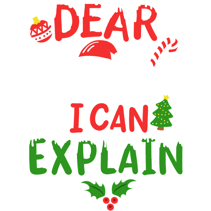 A fun and festive graphic featuring the playful phrase "Dear Santa, I Can Explain," adorned with holiday elements like a Santa hat, candy cane, and Christmas tree.DTF Transfers dtf transfers