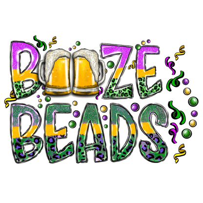 Celebrate fun times with this vibrant "Booze Beads" design featuring festive colors and two frothy beer mugs!DTF Transfers