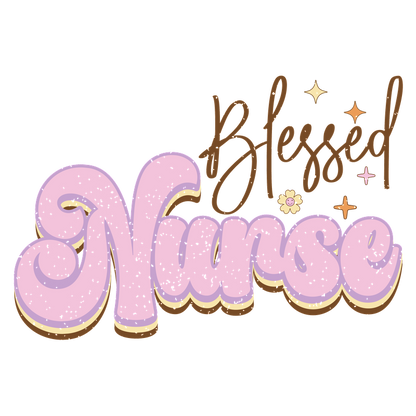 A stylish, glittery graphic text design that says “Blessed Nurse,” featuring playful fonts and decorative elements.DTF Transfers